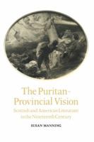 The Puritan-Provincial Vision: Scottish and American Literature in the Nineteenth Century 0521372372 Book Cover
