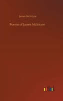 Poems of James McIntyre 1340737965 Book Cover
