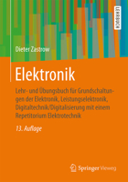 Elektronik: Lehr- Und Übungsbuch Für Grundschaltungen Der Elektronik, Leistungselektronik, Digitaltechnik/Digitalisierung Mit Eine 3658193158 Book Cover