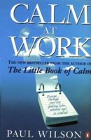 Calm at Work: Breeze Through Your Day Feeling Calm, Relaxed and In Control 0452280427 Book Cover