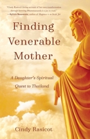 Finding Venerable Mother: A Daughter’s Spiritual Quest to Thailand 1631527029 Book Cover