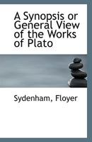 A Synopsis or General View of the Works of Plato 0526582340 Book Cover