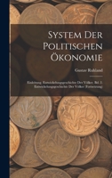 System Der Politischen Okonomie: Einleitung. Entwickelungsgeschichte Der Volker. Bd. 2. Entwickelungsgeschichte Der Volker (Fortsetzung) - Primary Sou 1017382387 Book Cover