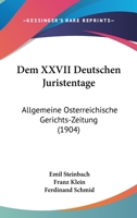 Dem XXVII Deutschen Juristentage: Allgemeine Osterreichische Gerichts-Zeitung (1904) 1160422974 Book Cover