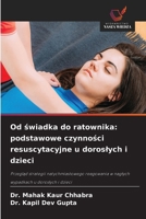 Od swiadka do ratownika: podstawowe czynnosci resuscytacyjne u doroslych i dzieci (Polish Edition) 6209568874 Book Cover