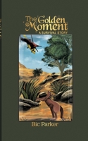 The Golden Moment-A Survival Story 1788489624 Book Cover