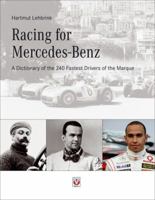 Racing for Mercedes-Benz: A Dictionary of the 240 Fastest Drivers of the Marque 1845840445 Book Cover