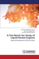 A Test Bench for Study of Liquid Rocket Engines: Design & Development of LRE Test Stand 3659413623 Book Cover