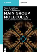 Main Group Molecules: Bonding and Intermolecular Interactions 3110613271 Book Cover