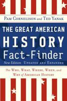 The Great American History Fact-Finder: The Who, What, Where, When, and Why of American History, Updated & Expanded Edition 0618439412 Book Cover