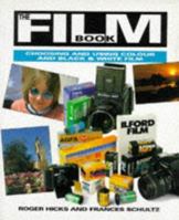 The Film Book: Choosing and Using Color and Black and White Film 0715304712 Book Cover