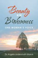 Beauty in the Brokenness: One Woman'S Voice 1982205342 Book Cover