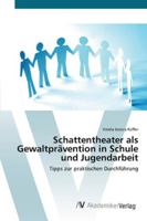 Schattentheater als Gewaltprävention in Schule und Jugendarbeit 3639449673 Book Cover