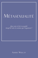 Métasexualité: Que reste-t-il de la sexualité lorsqu’on retire les normes qui l’organisent ? (French Edition) B0GZ7NS55W Book Cover