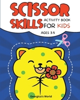 Scissor Skills Activity Book for Kids Ages 3-5: Workbook for Preschool Children Full of Pages with Designs to Color and Cut Out B0C1JTQZSG Book Cover