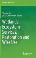 Wetlands: Ecosystem Services, Restoration and Wise Use (Ecological Studies, 238) 3030148602 Book Cover