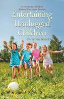 Entertaining Unplugged Children: Activities for Children Without Electronic Devices 1532007574 Book Cover