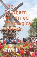 Southern Reformed Theological Journal: 2021 B08LS9FYHW Book Cover