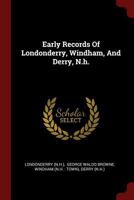 Early Records Of Londonderry, Windham, And Derry, N.h. 1016531850 Book Cover