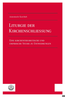 Liturgie Der Kirchenschliessung: Eine Kirchentheoretische Und Empirische Studie Zu Entwidmungen 3374071678 Book Cover