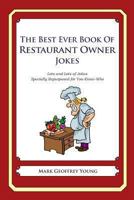 The Best Ever Book of Restaurant Owner Jokes: Lots and Lots of Jokes Specially Repurposed for You-Know-Who 1490585591 Book Cover