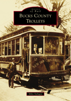 Bucks County Trolleys 1467105201 Book Cover