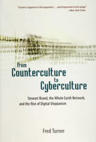 From Counterculture to Cyberculture: Stewart Brand, the Whole Earth Network, and the Rise of Digital Utopianism 0226817423 Book Cover