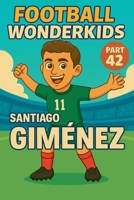 Football Wonderkids: Santiago Giménez B0GJTD7LCQ Book Cover