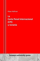 La Corte Penal Internacional (CPI) y Ucrania 391107543X Book Cover