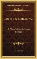 Life In The Mofussil V2: Or The Civilian In Lower Bengal 1163275166 Book Cover