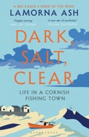 Dark, Salt, Clear: Life in a Cornish Fishing Town 1635576156 Book Cover