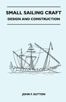 Small Sailing Craft - Design and Construction 1447411897 Book Cover