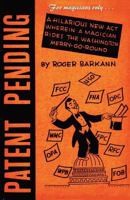 For Magicians Only: Patent Pending, or Magic Is the Mother of Invention 143443642X Book Cover
