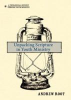 Unpacking Scripture in Youth Ministry (Theological Journey Through Youth Ministry) 0310670799 Book Cover