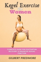Kegel Exercise for Women: Complete guide for postpartum recovery and enhanced sexual function. B0CRDFG6T5 Book Cover