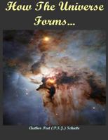 How the Universe Forms...: Long Before Our Cosmos Started 1492920924 Book Cover