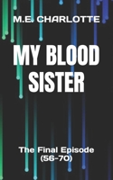 MY BLOOD SISTER: The Final Episode B0BHRHSNH9 Book Cover