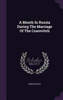 A Month in Russia During the Marriage of the Czarevitch 114179845X Book Cover