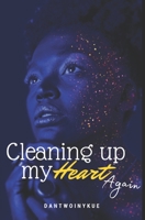 Cleaning Up My Heart Again B08LZ66VS1 Book Cover
