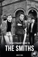 Dead Straight Guide to the Smiths 1912733331 Book Cover