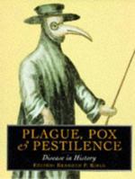 Plague, Pox and Pestilence: Disease in History 0760707405 Book Cover