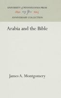 Arabia and the Bible 1512813273 Book Cover