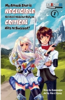 My Attack Stat is Negligible So I Can't Help but Rely on Critical Hits to Succeed!: "Vol. 1" 131269954X Book Cover