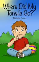 Where Did My Tonsils Go? 1644261766 Book Cover