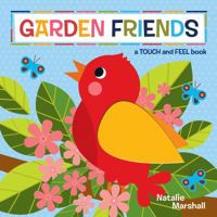 Garden Friends – A Touch and Feel Book 1760406287 Book Cover