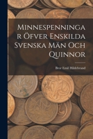 Minnespenningar öfver enskilda Svenska Män och Quinnor 1019273542 Book Cover