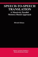 Speech-to-Speech Translation: A Massively Parallel Memory-Based Approach 1461361788 Book Cover