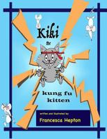 Kiki the Kung Fu Kitten 1546536515 Book Cover