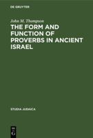 The Form and Function of Proverbs in Ancient Israel 9027926751 Book Cover