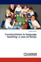 Constructivism in Language Teaching: A Case of Kenya 3847334387 Book Cover